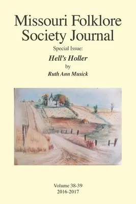 Numero speciale del Missouri Folklore Society Journal: Hell's Holler: Un romanzo basato sul folklore della Chariton Hill Country del Missouri - Missouri Folklore Society Journal Special Issue: Hell's Holler: A Novel Based on the Folklore of the Missouri Chariton Hill Country