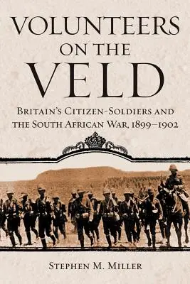 Volontari nel campo: I cittadini-soldato britannici e la guerra sudafricana, 1899-1902 - Volunteers on the Veld: Britain's Citizen-Soldiers and the South African War, 1899-1902
