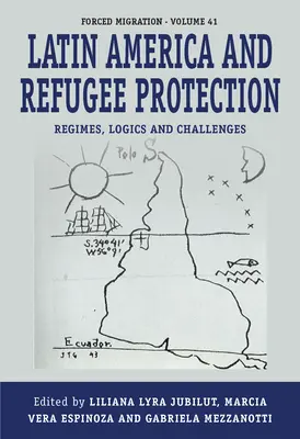 America Latina e protezione dei rifugiati: Regimi, logiche e sfide - Latin America and Refugee Protection: Regimes, Logics, and Challenges