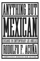 Tutto fuorché messicano: Chicanos nella Los Angeles contemporanea - Anything But Mexican: Chicanos in Contemporary Los Angeles