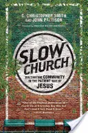 Chiesa lenta: Coltivare la comunità nel modo paziente di Gesù - Slow Church: Cultivating Community in the Patient Way of Jesus