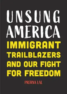 Unsung America: Immigrant Trailblazers and Our Fight for Freedom (Riforma degli immigrati in America, persone di colore, migranti, per i lettori). - Unsung America: Immigrant Trailblazers and Our Fight for Freedom (Immigrant Reform in America, People of Color, Migrants, for Readers