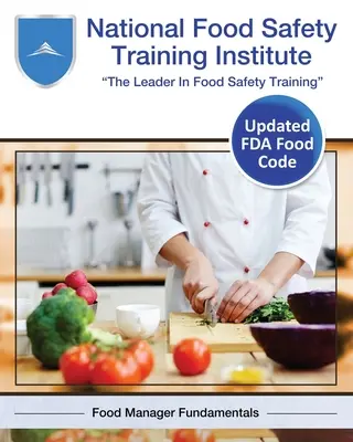 Istituto nazionale di formazione sulla sicurezza alimentare: Fondamenti di gestione alimentare - National Food Safety Training Institute: Food Manager Fundamentals