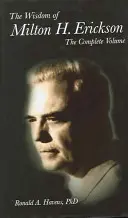 La saggezza di Milton H. Erickson: Volume completo - The Wisdom of Milton H Erickson: Complete Volume