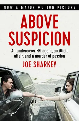 Al di sopra di ogni sospetto: Un agente dell'FBI sotto copertura, una relazione illecita e un omicidio passionale - Above Suspicion: An Undercover FBI Agent, an Illicit Affair, and a Murder of Passion