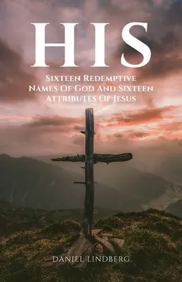 Il suo: Sedici nomi redentivi di Dio e sedici attributi di Gesù - His: Sixteen Redemptive Names of God and Sixteen Attributes of Jesus
