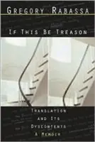 Se questo è tradimento: La traduzione e i suoi disconcetti - If This Be Treason: Translation and Its Dyscontents