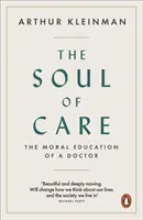 L'anima della cura: l'educazione morale di un medico - Soul of Care - The Moral Education of a Doctor
