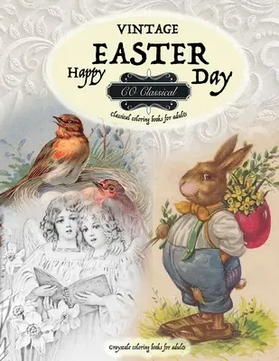 PASQUA VINTAGE Libri da colorare classici per adulti. Libri da colorare in scala di grigi per adulti: Libri da colorare realistici in scala di grigi per adulti. - VINTAGE EASTER Classical coloring books for adults. Grayscale coloring books for adults: Realistic greyscale coloring books for adults