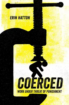 Coercizione: Lavoro sotto minaccia di punizione - Coerced: Work Under Threat of Punishment