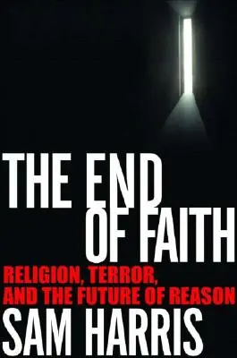 La fine della fede: Religione, terrore e futuro della ragione - The End of Faith: Religion, Terror, and the Future of Reason