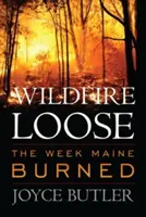 Wildfire Loose: La settimana in cui il Maine bruciò - Wildfire Loose: The Week Maine Burned