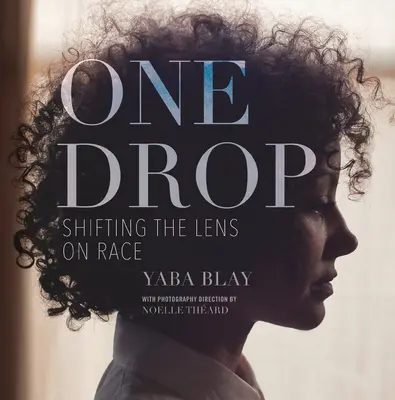 Una goccia: spostare l'obiettivo sulla razza - One Drop: Shifting the Lens on Race