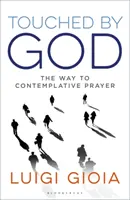 Toccato da Dio: La via della preghiera contemplativa - Touched by God: The Way to Contemplative Prayer