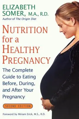 Nutrizione per una gravidanza sana, edizione rivista: La guida completa all'alimentazione prima, durante e dopo la gravidanza - Nutrition for a Healthy Pregnancy, Revised Edition: The Complete Guide to Eating Before, During, and After Your Pregnancy