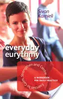 Euritmia quotidiana: Esercizi per calmare, rinforzare e centrare: Un libro di lavoro per la pratica quotidiana - Everyday Eurythmy: Exercises to Calm, Strengthen, and Centre: A Workbook for Daily Practice