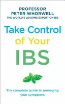 Prendi il controllo della tua malattia intestinale: La guida completa alla gestione dei sintomi - Take Control of Your Ibs: The Complete Guide to Managing Your Symptoms