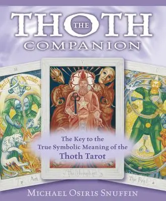 Il compagno di Thoth: La chiave del vero significato simbolico dei Tarocchi di Thoth - The Thoth Companion: The Key to the True Symbolic Meaning of the Thoth Tarot