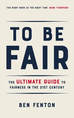 Essere giusti: La guida definitiva all'equità nel 21° secolo - To Be Fair: The Ultimate Guide to Fairness in the 21st Century