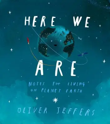Eccoci qui: Appunti per vivere sul pianeta Terra - Here We Are: Notes for Living on Planet Earth