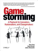 Gamestorming: Un libro di gioco per innovatori, trasgressori e cambiatori di rotta - Gamestorming: A Playbook for Innovators, Rulebreakers, and Changemakers