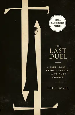 L'ultimo duello (film tie-in): Una storia vera di crimini, scandali e prove di combattimento - The Last Duel (Movie Tie-In): A True Story of Crime, Scandal, and Trial by Combat