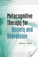 Terapia metacognitiva per l'ansia e la depressione - Metacognitive Therapy for Anxiety and Depression