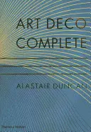 Art Deco Complete - La guida definitiva alle arti decorative degli anni '20 e '30 - Art Deco Complete - The Definitive Guide to the Decorative Arts of the 1920s and 1930s