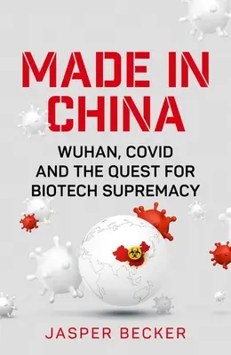 Made in China: Wuhan, Covid e la ricerca della supremazia biotecnologica - Made in China: Wuhan, Covid and the Quest for Biotech Supremacy