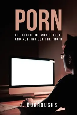Porno - La verità Tutta la verità e nient'altro che la verità - Porn-The Truth The Whole Truth and Nothing But The Truth
