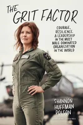 Il fattore grinta: Coraggio, resilienza e leadership nell'organizzazione più maschilista del mondo - The Grit Factor: Courage, Resilience, and Leadership in the Most Male-Dominated Organization in the World