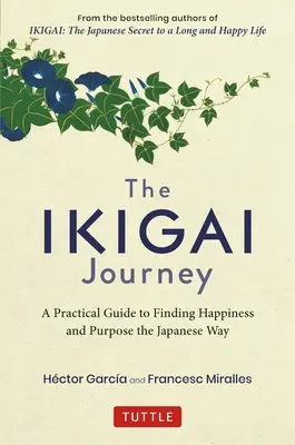 Il viaggio di Ikigai: Una guida pratica per trovare la felicità e lo scopo alla maniera giapponese - The Ikigai Journey: A Practical Guide to Finding Happiness and Purpose the Japanese Way