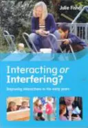Interazione o interferenza? Migliorare le interazioni nei primi anni di vita - Interacting or Interfering? Improving Interactions in the Early Years