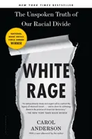 Rabbia bianca - La verità non detta del nostro divario razziale - White Rage - The Unspoken Truth of Our Racial Divide