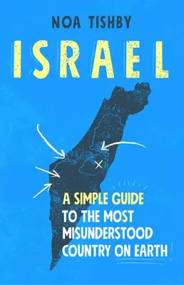 Israele: Una semplice guida al Paese più incompreso della Terra - Israel: A Simple Guide to the Most Misunderstood Country on Earth