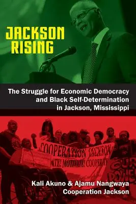 Jackson Rising: La lotta per la democrazia economica e l'autodeterminazione dei neri a Jackson, Mississippi - Jackson Rising: The Struggle for Economic Democracy and Black Self-Determination in Jackson, Mississippi