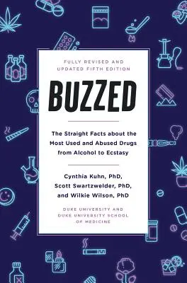 Sbronzi: La verità sulle droghe più usate e abusate, dall'alcol all'ecstasy, quinta edizione - Buzzed: The Straight Facts about the Most Used and Abused Drugs from Alcohol to Ecstasy, Fifth Edition