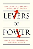 Leve del potere: come l'1% governa e cosa può fare il 99% al riguardo - Levers of Power: How the 1% Rules and What the 99% Can Do about It