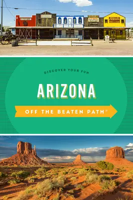Arizona fuori dai sentieri battuti(r): Scopri il tuo divertimento - Arizona Off the Beaten Path(r): Discover Your Fun