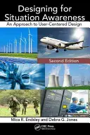 Progettare per la consapevolezza della situazione: Un approccio alla progettazione centrata sull'utente, seconda edizione - Designing for Situation Awareness: An Approach to User-Centered Design, Second Edition