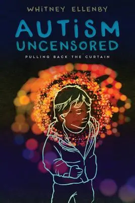 Autismo senza censure: Tirando indietro il sipario - Autism Uncensored: Pulling Back the Curtain