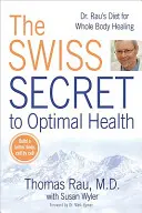 Il segreto svizzero per una salute ottimale: La dieta del Dr. Rau per la guarigione di tutto il corpo - The Swiss Secret to Optimal Health: Dr. Rau's Diet for Whole Body Healing