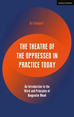 Il teatro dell'oppresso nella pratica di oggi: Introduzione all'opera e ai principi di Augusto Boal - The Theatre of the Oppressed in Practice Today: An Introduction to the Work and Principles of Augusto Boal