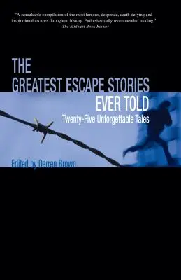 Le più grandi storie di fuga mai raccontate: Venticinque racconti indimenticabili - Greatest Escape Stories Ever Told: Twenty-Five Unforgettable Tales