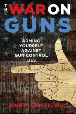 La guerra delle armi: armarsi contro le bugie del controllo delle armi - The War on Guns: Arming Yourself Against Gun Control Lies