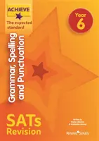 Achieve Grammar, Spelling and Punctuation SATs Revision The Expected Standard Anno 6 - Achieve Grammar, Spelling and Punctuation SATs Revision The Expected Standard Year 6