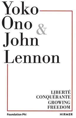 Yoko Ono.Crescere la libertà: Libert Conqurante / Growing Freedom - Yoko Ono.Growing Freedom: Libert Conqurante / Growing Freedom