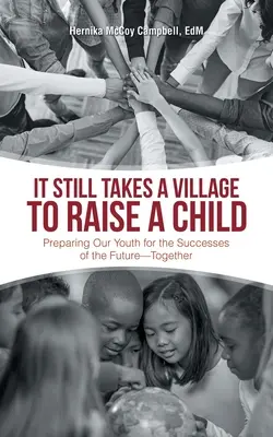 Ci vuole ancora un villaggio per crescere un bambino: Preparare i nostri giovani ai successi del futuro - insieme - It Still Takes a Village to Raise a Child: Preparing Our Youth for the Successes of the Future-Together
