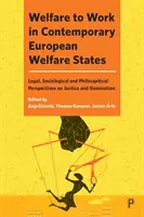 Il welfare to work negli Stati sociali europei contemporanei: Prospettive giuridiche, sociologiche e filosofiche su giustizia e dominio - Welfare to Work in Contemporary European Welfare States: Legal, Sociological and Philosophical Perspectives on Justice and Domination