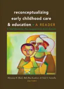 Riconcettualizzare la cura e l'educazione della prima infanzia; domande critiche, nuovi immaginari e attivismo sociale: Un lettore - Reconceptualizing Early Childhood Care and Education; Critical Questions, New Imaginaries and Social Activism: A Reader